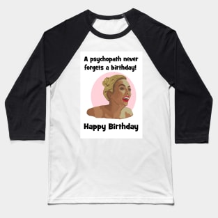 Psychopath never forgets a birthday - Villanelle Baseball T-Shirt